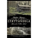 Hidden History of Chattanooga