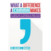 What a Difference a Comma Makes: The Complete Guide for Understanding and Applying Correctly Punctuation Marks and Symbols Commonly Used In English Gr