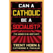 Can a Catholic Be a Socialist?: The Answer Is No - Here's Why
