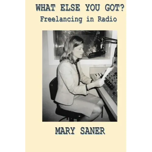 What Else You Got?: Freelancing in Radio