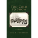Too Cold to Snow: Memoir
