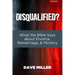 Disqualified?: What the Bible Says about Divorce, Remarriage, and Ministry