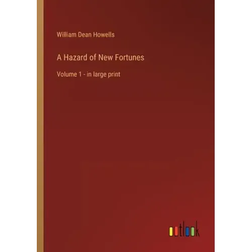 A Hazard of New Fortunes: Volume 1 - in large print