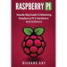 Raspberry Pi: Step-By-Step Guide to Mastering Raspberry Pi 3 Hardware and Software (Raspberry Pi 3, Raspberry Pi Programming, Python