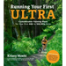 Running Your First Ultra: Customizable Training Plans for Your First 50k to 100-Mile Race: New Edition with Write-In Training Journal