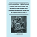 Mechanical Vibrations - Theory And Application - An Introduction To Practical Dynamic Engineering Problems In The Structural Field