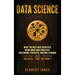 Data Science: What the Best Data Scientists Know About Data Analytics, Data Mining, Statistics, Machine Learning, and Big Data - That You Don't