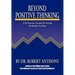 Beyond Positive Thinking: A No-Nonsense Formula for Getting the Results You Want