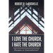 I Love the Church, I Hate the Church: Paradox or Contradiction?