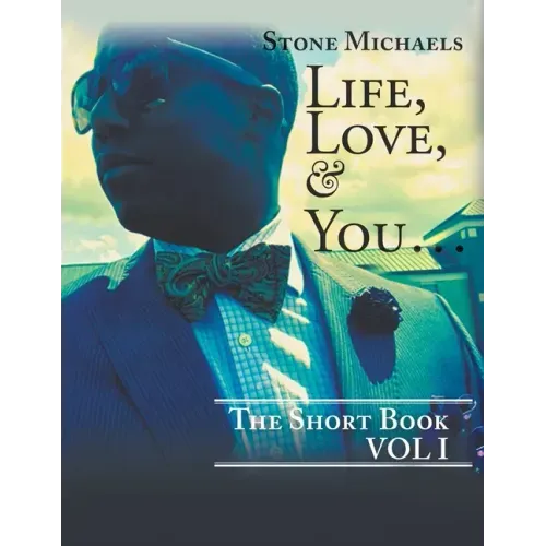 Life, Love, & You...: The Short Book