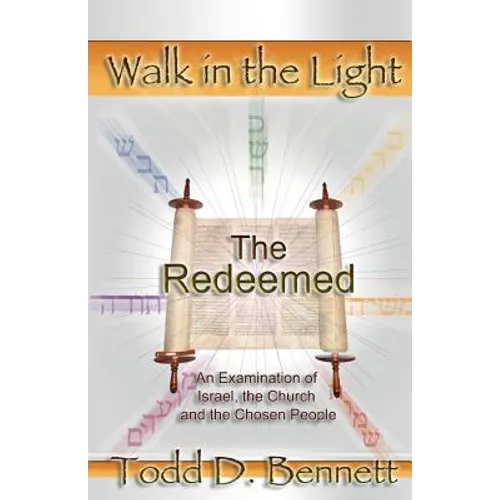 The Redeemed: An Examination of Israel, the Churc and the Chosen People
