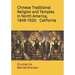 Chinese Traditional Religion and Temples in North America,1849-1920: California