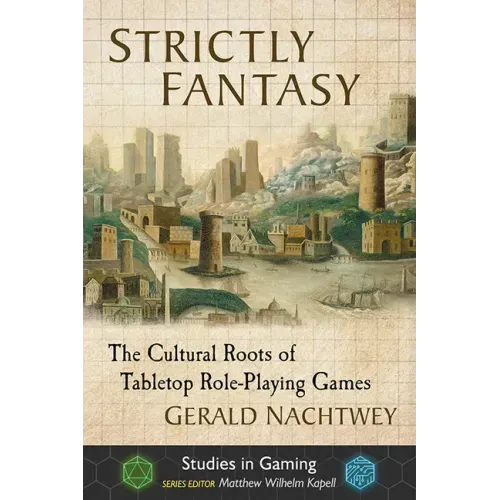 Strictly Fantasy: The Cultural Roots of Tabletop Role-Playing Games