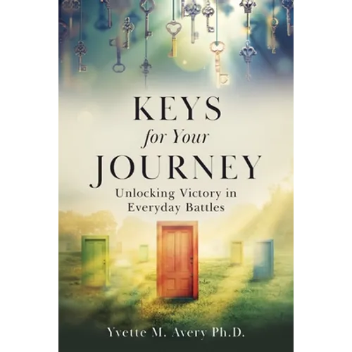 Keys For Your Journey: Unlocking Victory in Everyday Battles