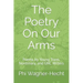 The Poetry On Our Arms: Poems by Young Trans, Nonbinary, and GNC Writers