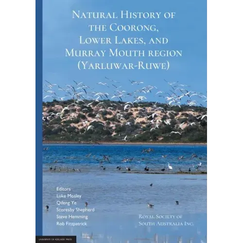 Natural History of the Coorong, Lower Lakes, and Murray Mouth region (Yarluwar-Ruwe): Royal Society of South Australia