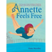 Annette Feels Free: The True Story of Annette Kellerman, World-Class Swimmer, Fashion Pioneer, and Real-Life Mermaid