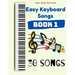 Easy Keyboard Songs: Book 1: 30 Songs