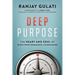 Deep Purpose: The Heart and Soul of High-Performance Companies