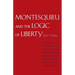 Montesquieu and the Logic of Liberty: War, Religion, Commerce, Climate, Terrain, Technology, Uneasiness of Mind, the Spirit of Political Vigilance, an