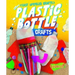 Plastic Bottle Crafts