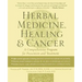 Herbal Medicine, Healing & Cancer