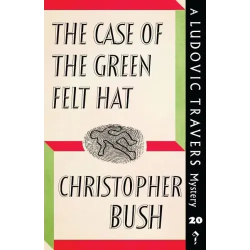 The Case of the Green Felt Hat: A Ludovic Travers Mystery