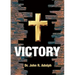 Victory: Ten Foundational Beliefs that Eradicate Defeat in the Life of a Christian