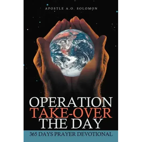 Operation Take-Over the Day: 365 Days Prayer Devotional