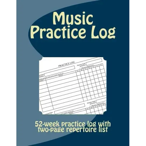 Music Practice Log: 52-week practice log with two-page repertoire list