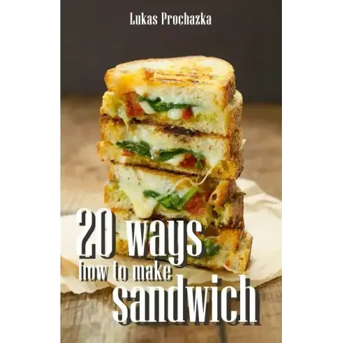 20 Ways How to Make a Sandwich