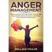 Anger Management: How to Overcome Hurts and Anger - Improve Your Relationship, Neutralize Hostility and Abuse to Stay Productive and Positive