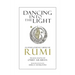 Dancing Into The Light: An Inner Journey Guided By Rumi