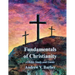 Fundamentals of Christianity: A Bible Study and Guide