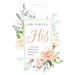 Becoming His: A Year-Long Bible Study for Christian Women