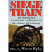 Siege Train: The Journal of a Confederate Artilleryman in Defense of Charleston