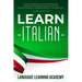 Learn Italian: How to Learn Italian for Beginners. This Book Contains a Simple Guide for Italian Language Learning Perfect for Traveling
