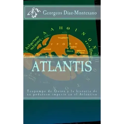 ATLANTIS. Teopompo de Quíos y la historia de un poderoso imperio en el Atlántico: Evidencias y pruebas indiciarias. Atlantidem extra Platonis. Comenta