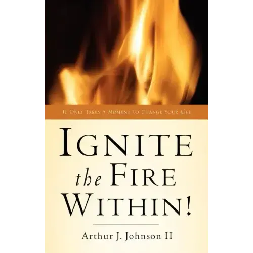 Ignite The Fire Within!