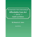 The Simple Reader's Guide to Understanding the Affordable Care ACT (ACA) Health Care Reform