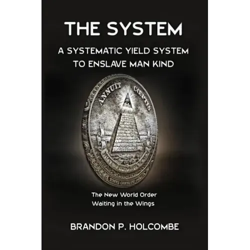 The System: A Systematic Yield System To Enslave Man-Kind