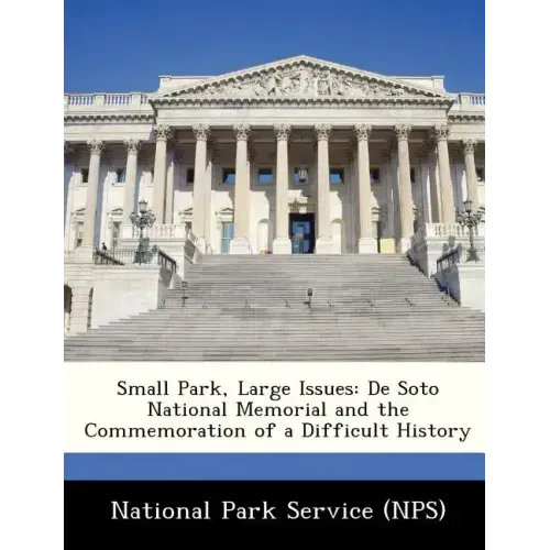 Small Park, Large Issues: de Soto National Memorial and the Commemoration of a Difficult History