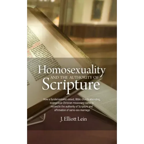 Homosexuality and the Authority of Scripture: How a fundamentalist-raised, Bible church-attending, evangelical Christian missionary came to reconcile