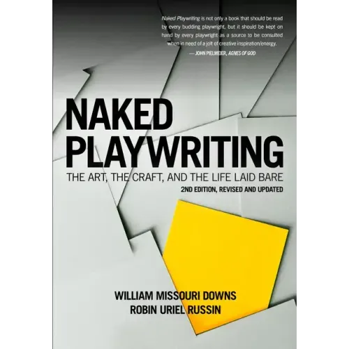 Naked Playwriting, 2nd Edition Revised and Updated: The Art, the Craft, and the Life Laid Bare