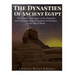 The Dynasties of Ancient Egypt: The History and Legacy of the Pharaohs from the Beginning of Egyptian Civilization to the Rise of Rome