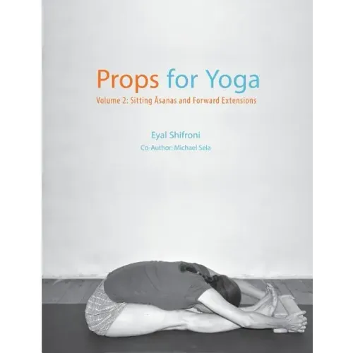 Props for Yoga - Volume 2: Sitting Asanas and Forward Extensions