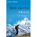 Breaking Trail: A Climbing Life
