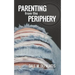 Parenting from the Periphery