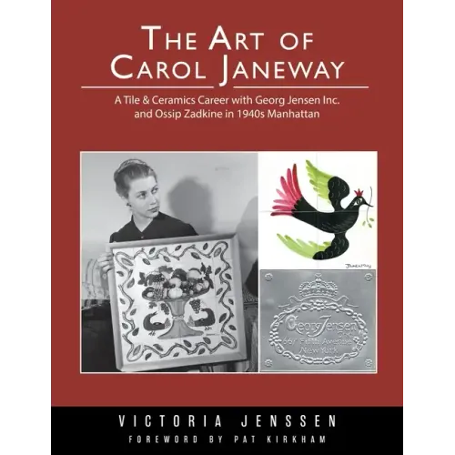 The Art of Carol Janeway: A Tile & Ceramics Career with Georg Jensen Inc. and Ossip Zadkine in 1940s Manhattan