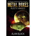 Metal Boxes - Rusty Hinges